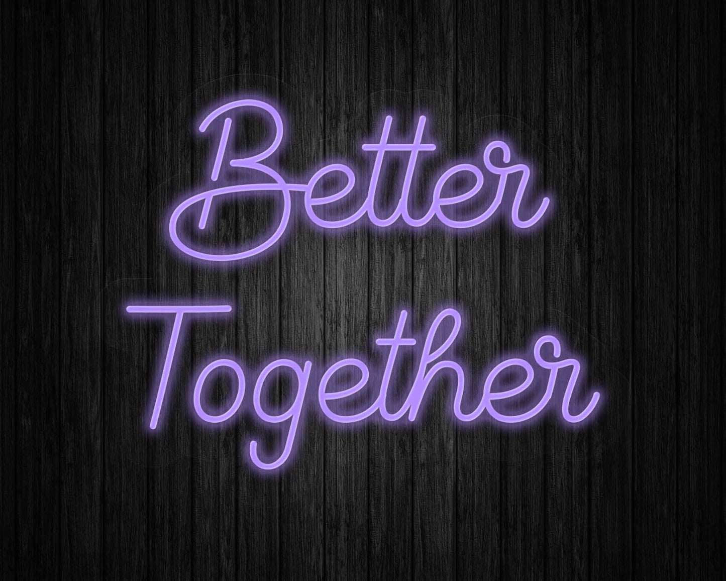 Better Together Neon Sign