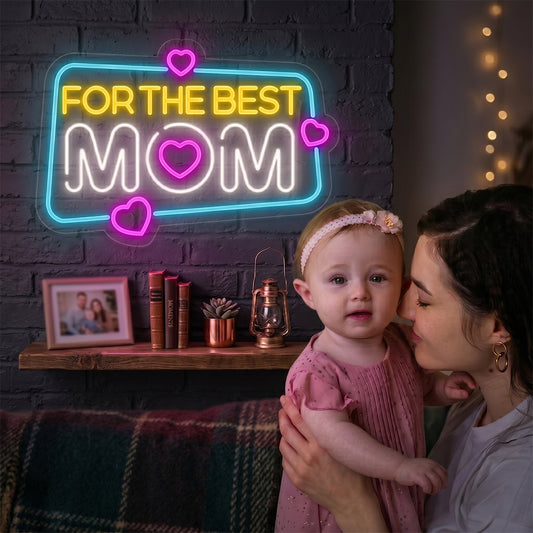 For The Best Mom Neon Sign