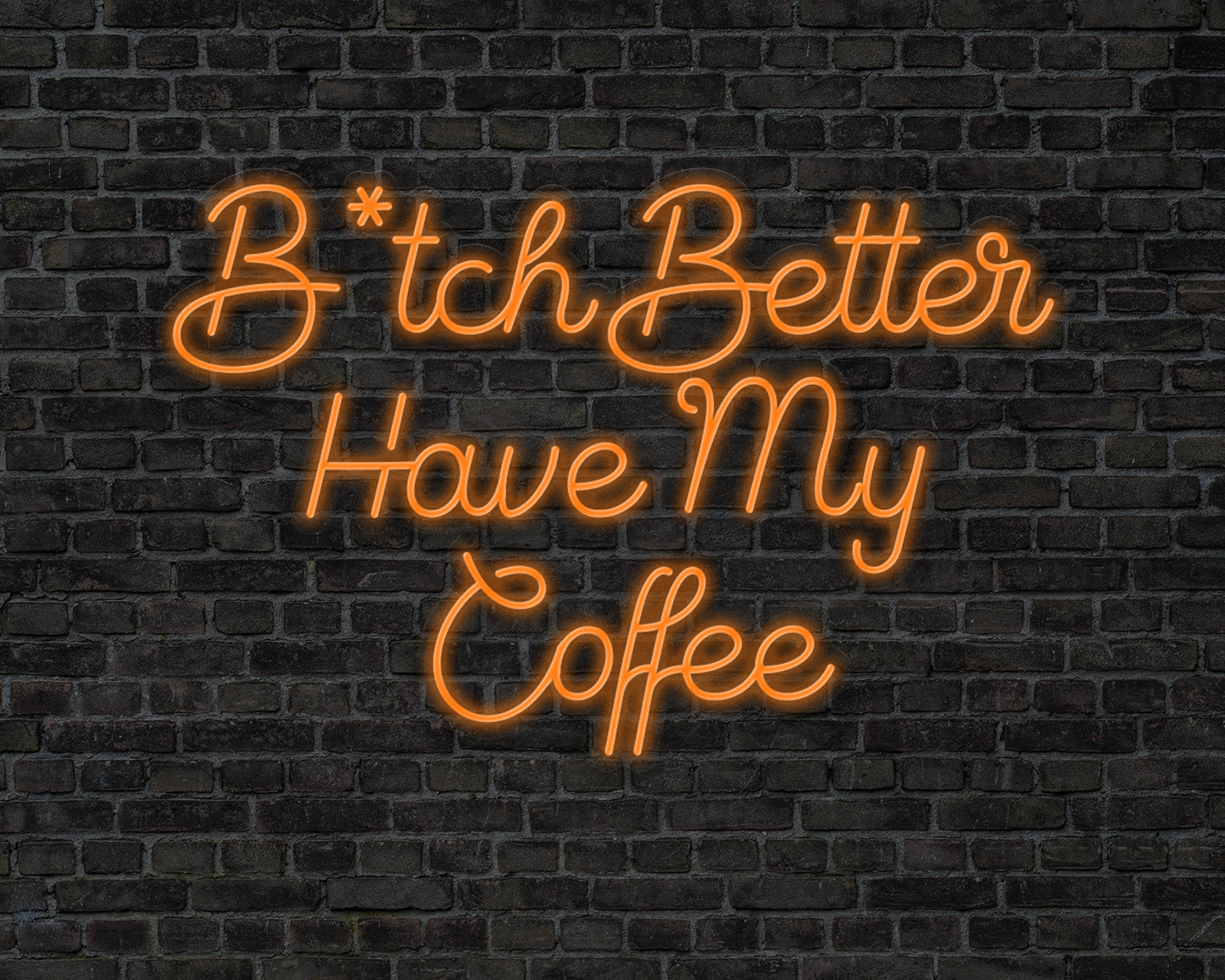 B tch Better Have My Coffee Neon Sign