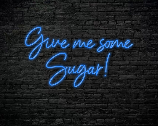 Give Me Some Sugar Neon Sign