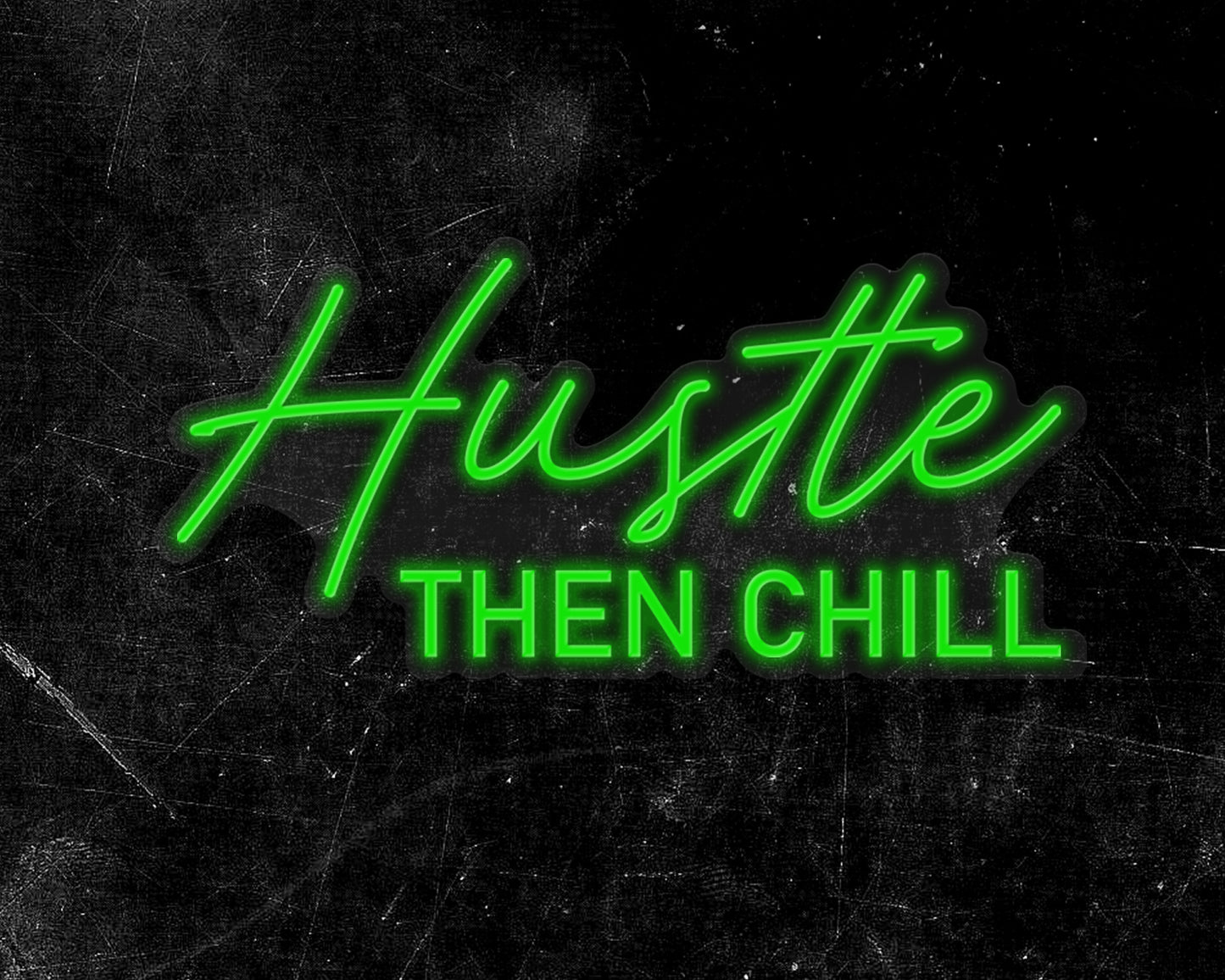 Hustle Then Chill Neon Sign