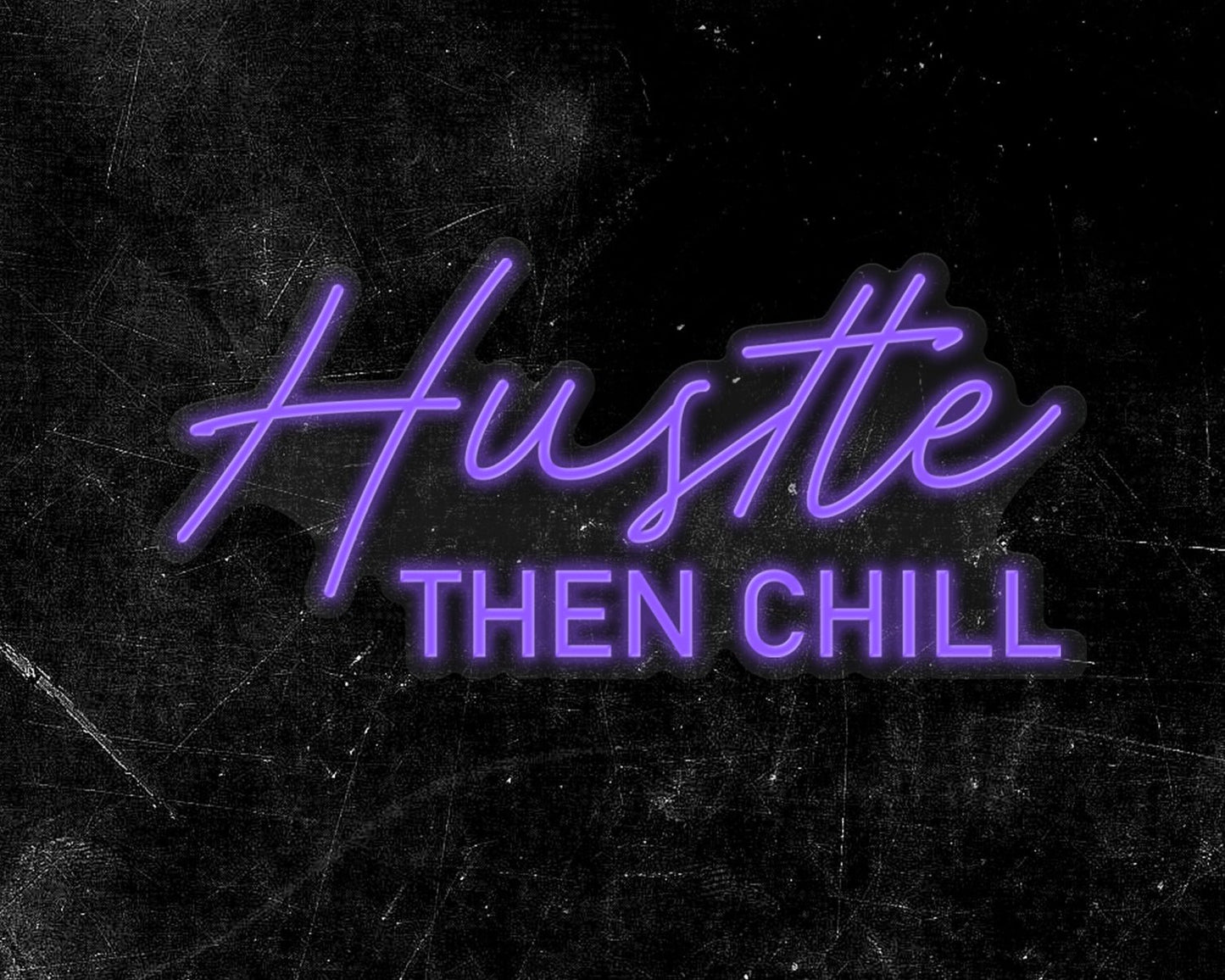 Hustle Then Chill Neon Sign
