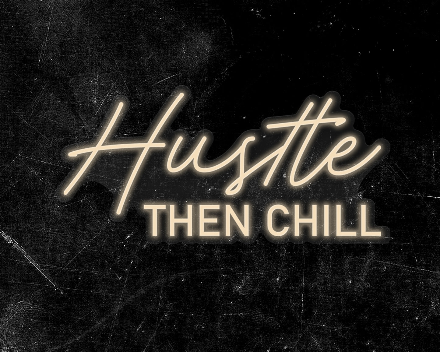 Hustle Then Chill Neon Sign