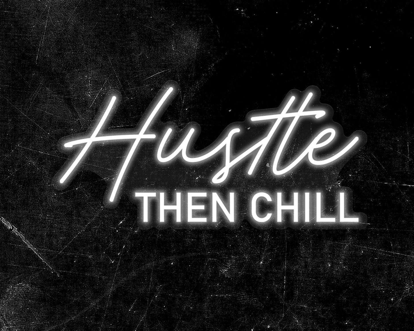 Hustle Then Chill Neon Sign