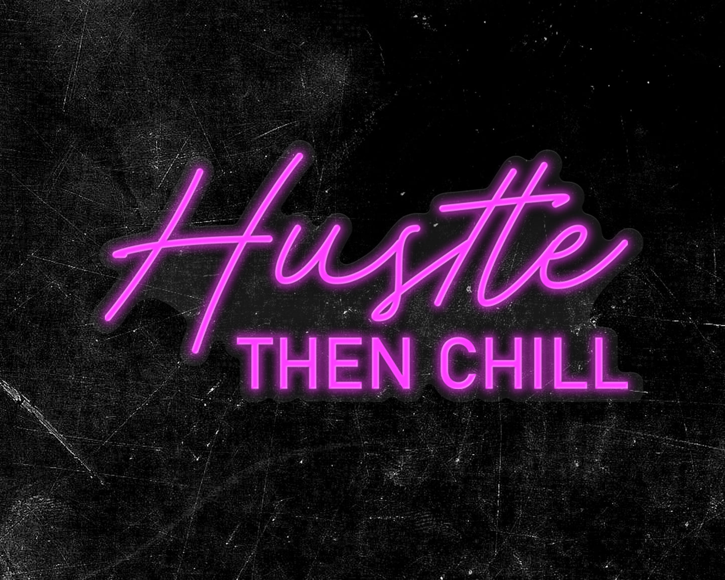 Hustle Then Chill Neon Sign