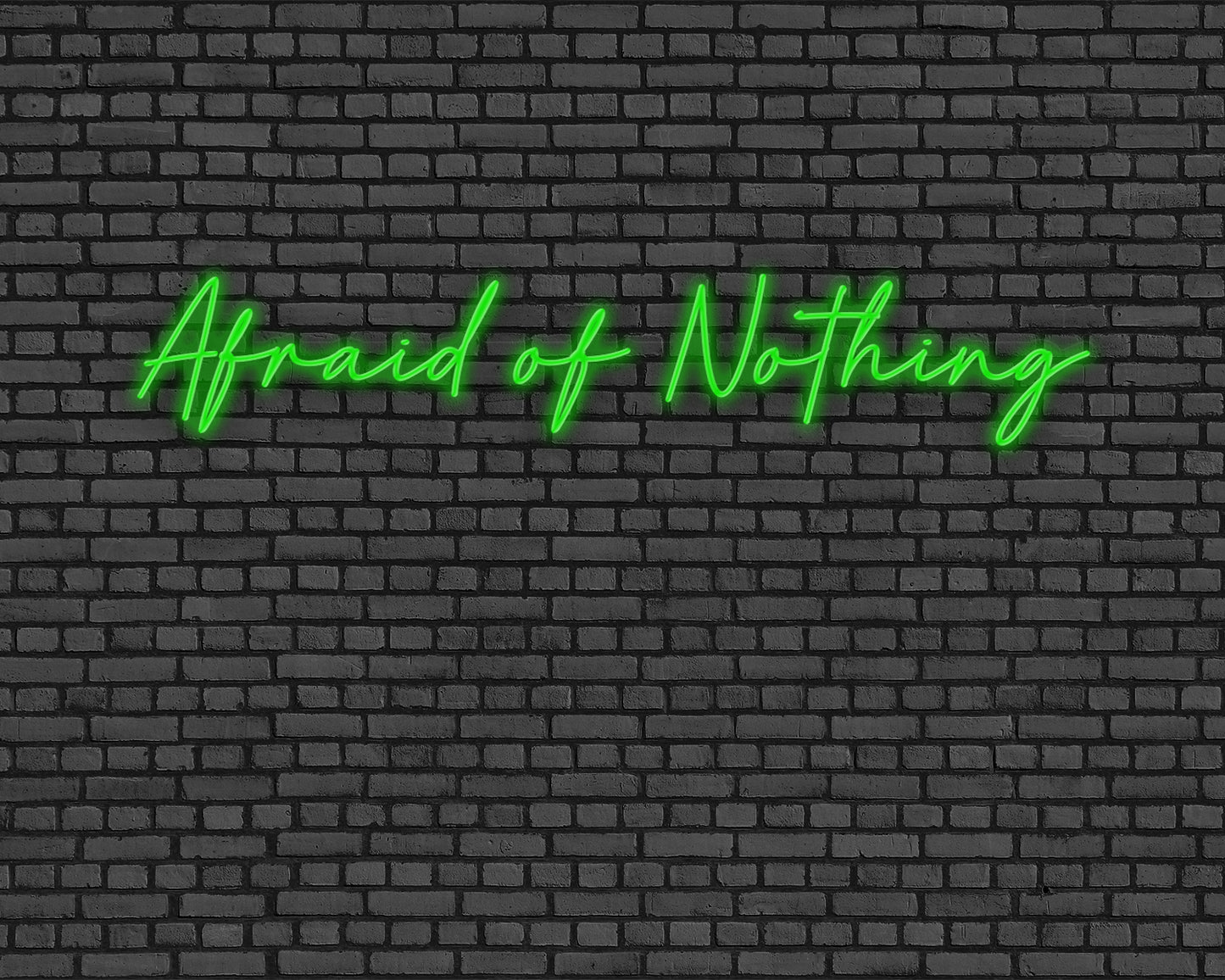 Afraid Of Nothing Neon Sign