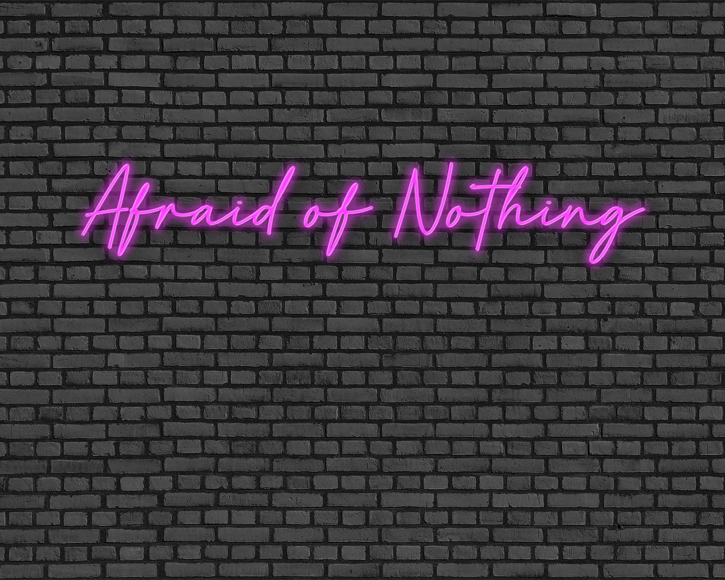 Afraid Of Nothing Neon Sign