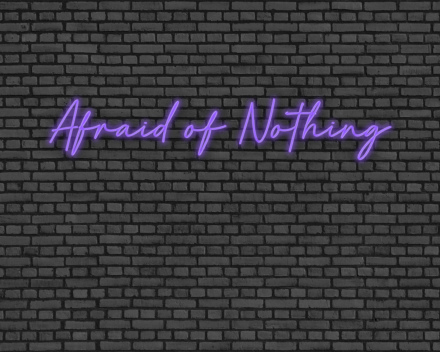 Afraid Of Nothing Neon Sign