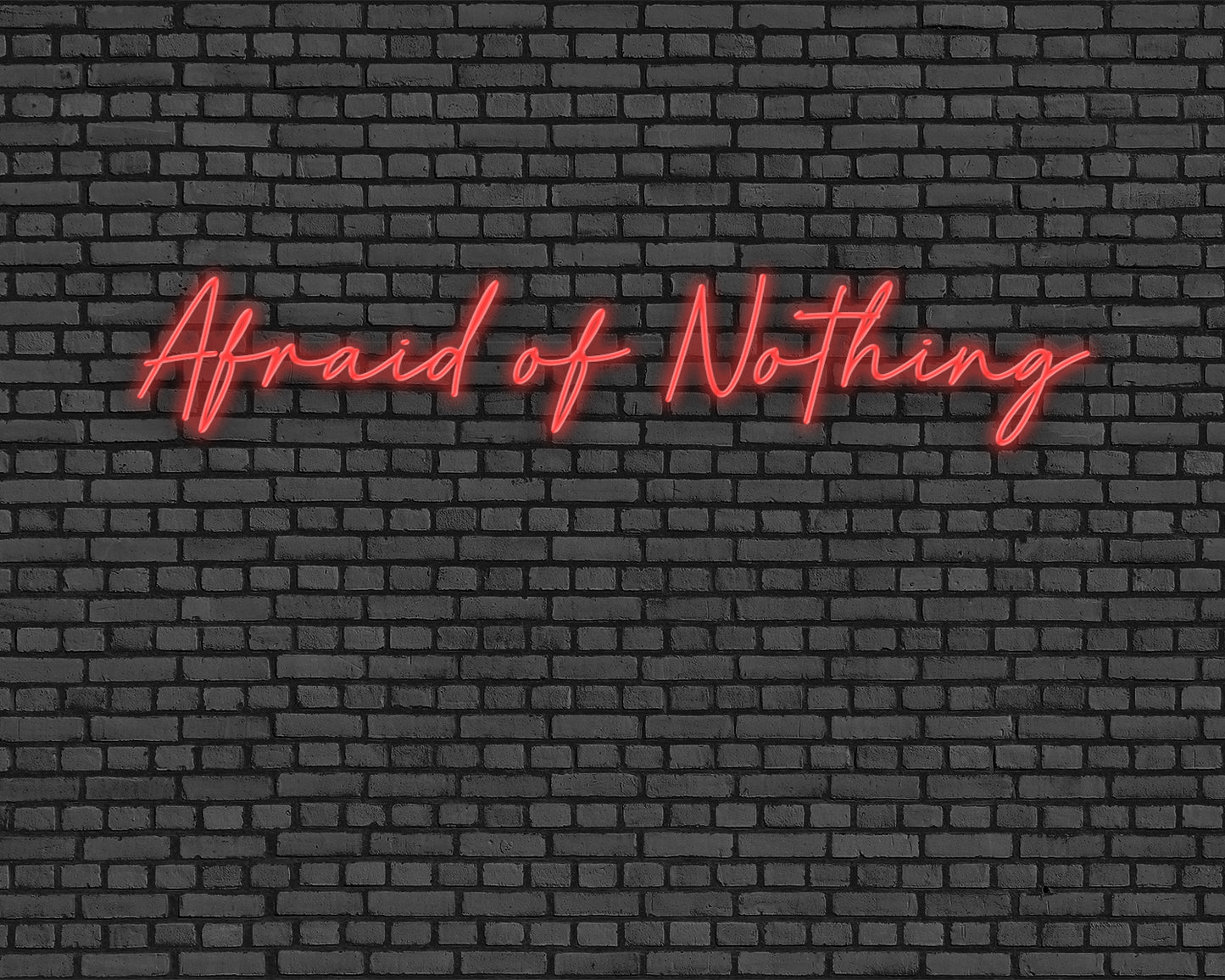 Afraid Of Nothing Neon Sign