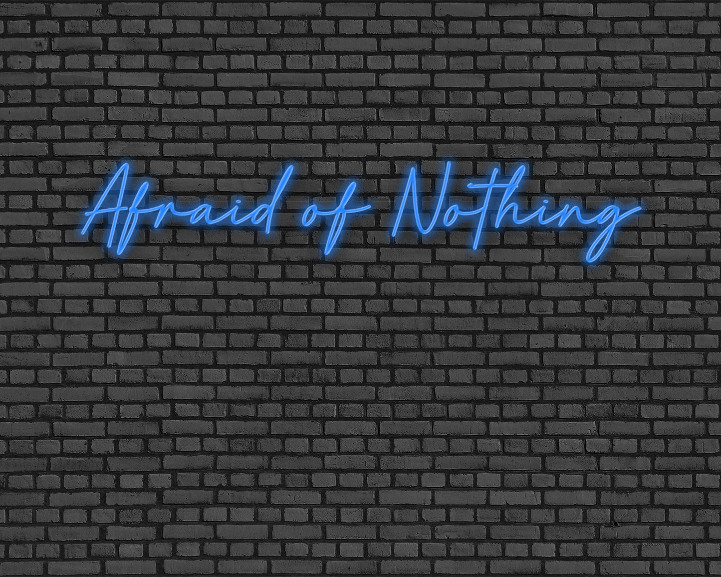 Afraid Of Nothing Neon Sign