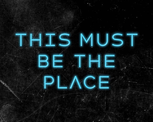 This must be the place Neon Sign