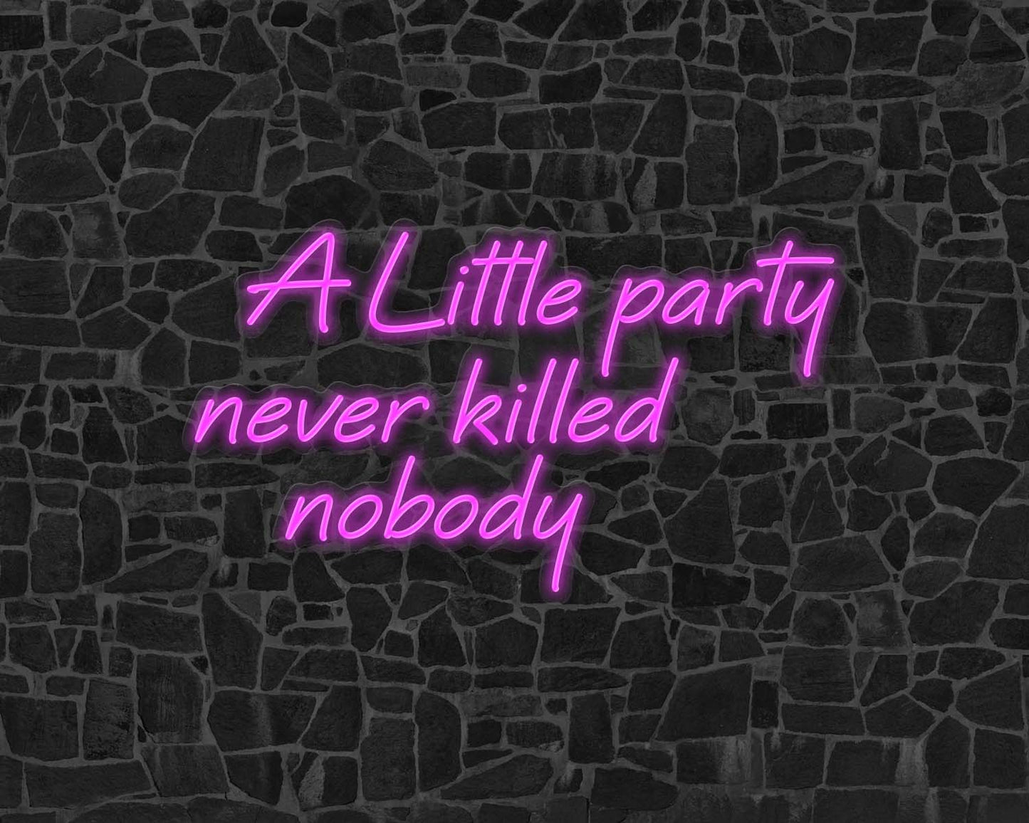 A Little Party Never Killed Nobody Neon Sign