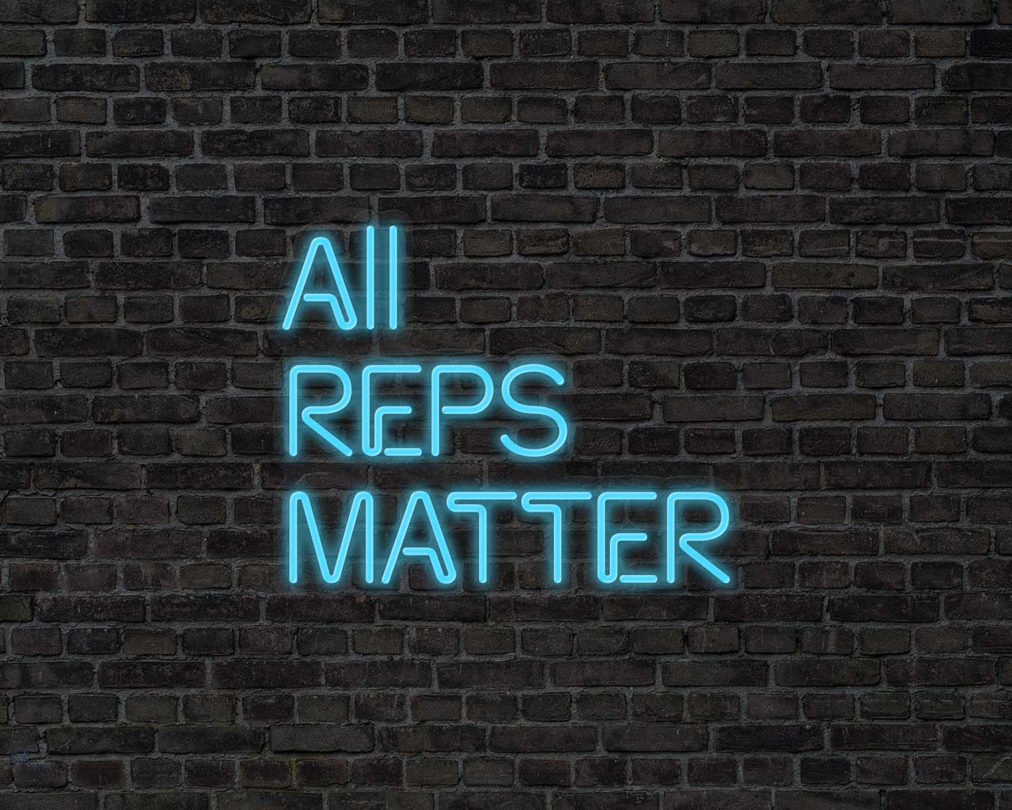 All Reps Matter Neon Sign