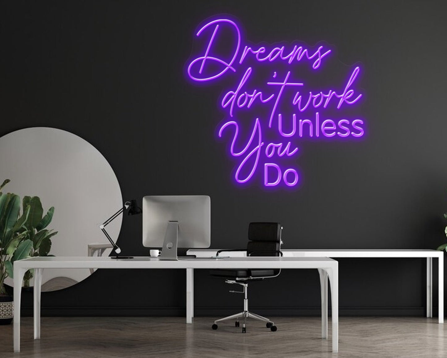 DREAMS DON'T WORK UNLESS YOU DO NEON SIGN