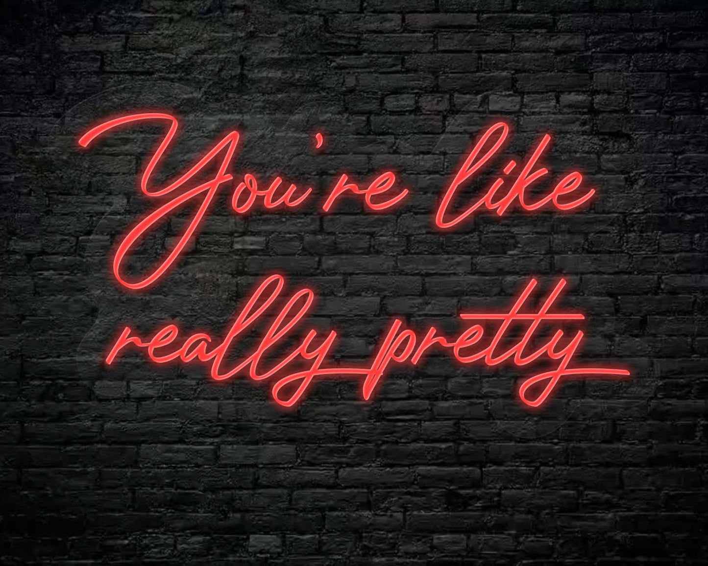 You're like really pretty Neon Sign