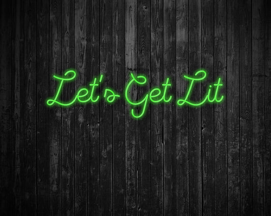 Lets get lit Neon Sign