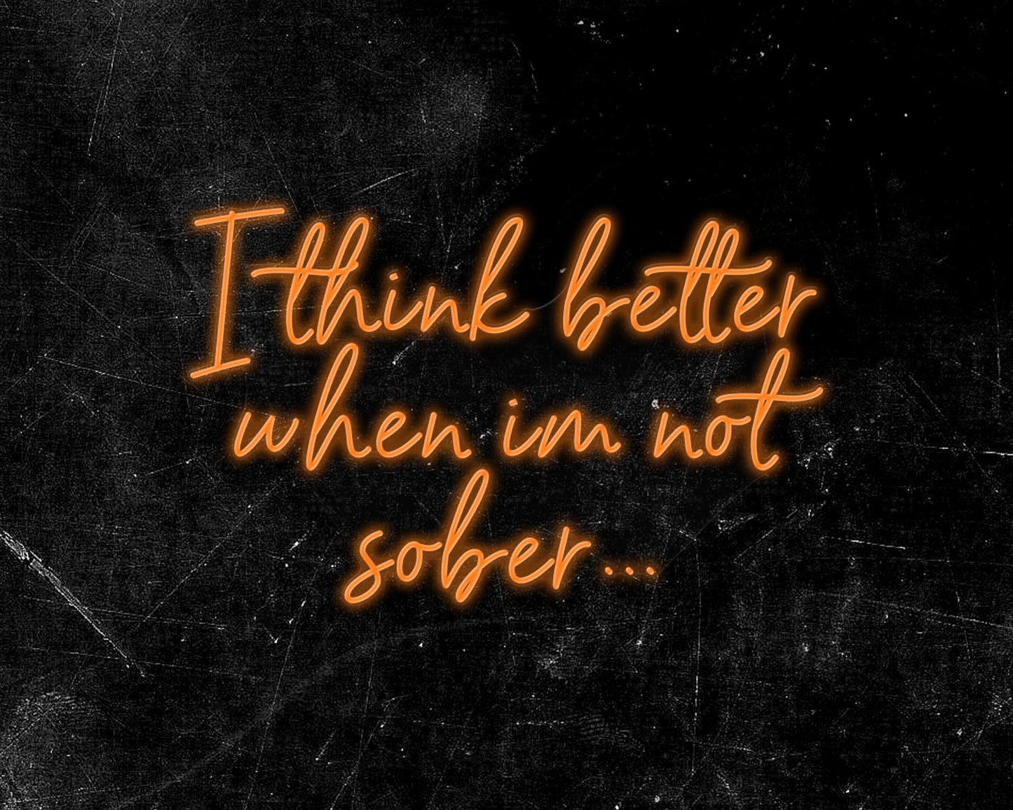 I think better when im not sober Neon Sign