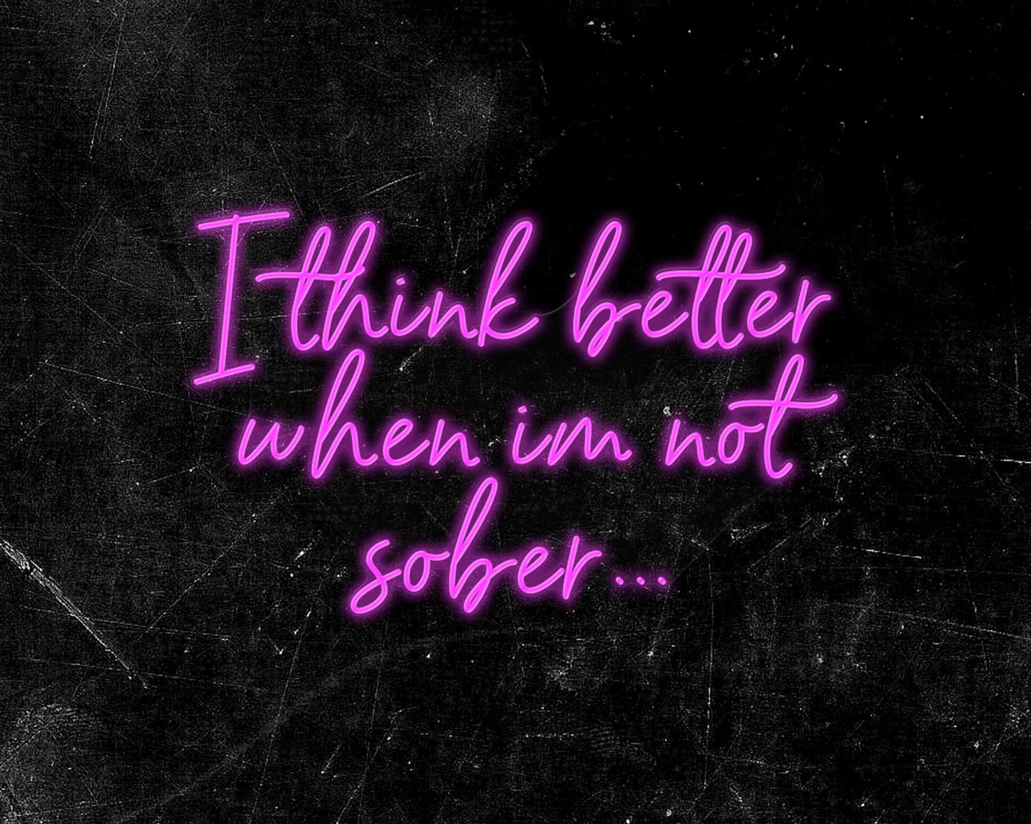 I think better when im not sober Neon Sign
