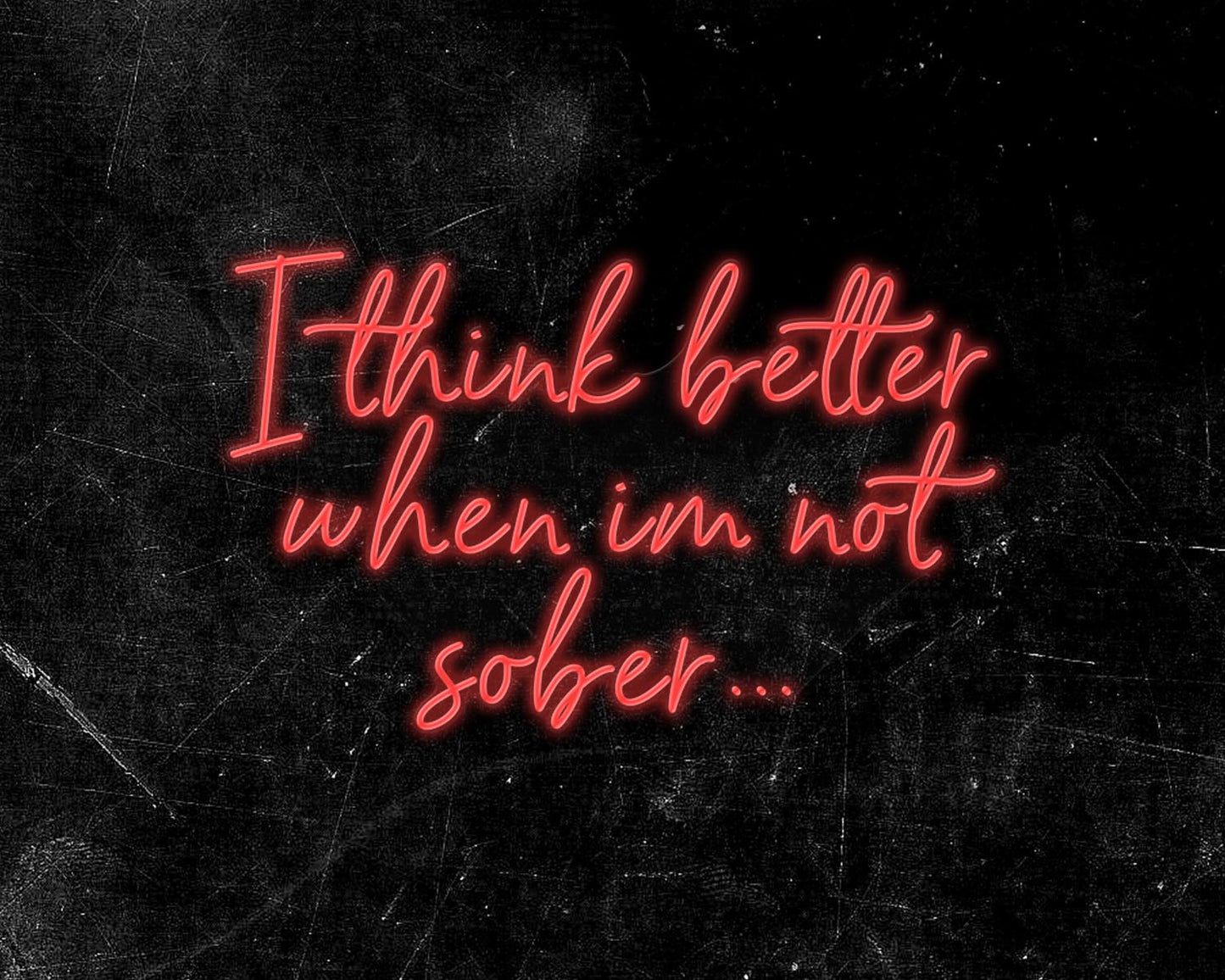 I think better when im not sober Neon Sign
