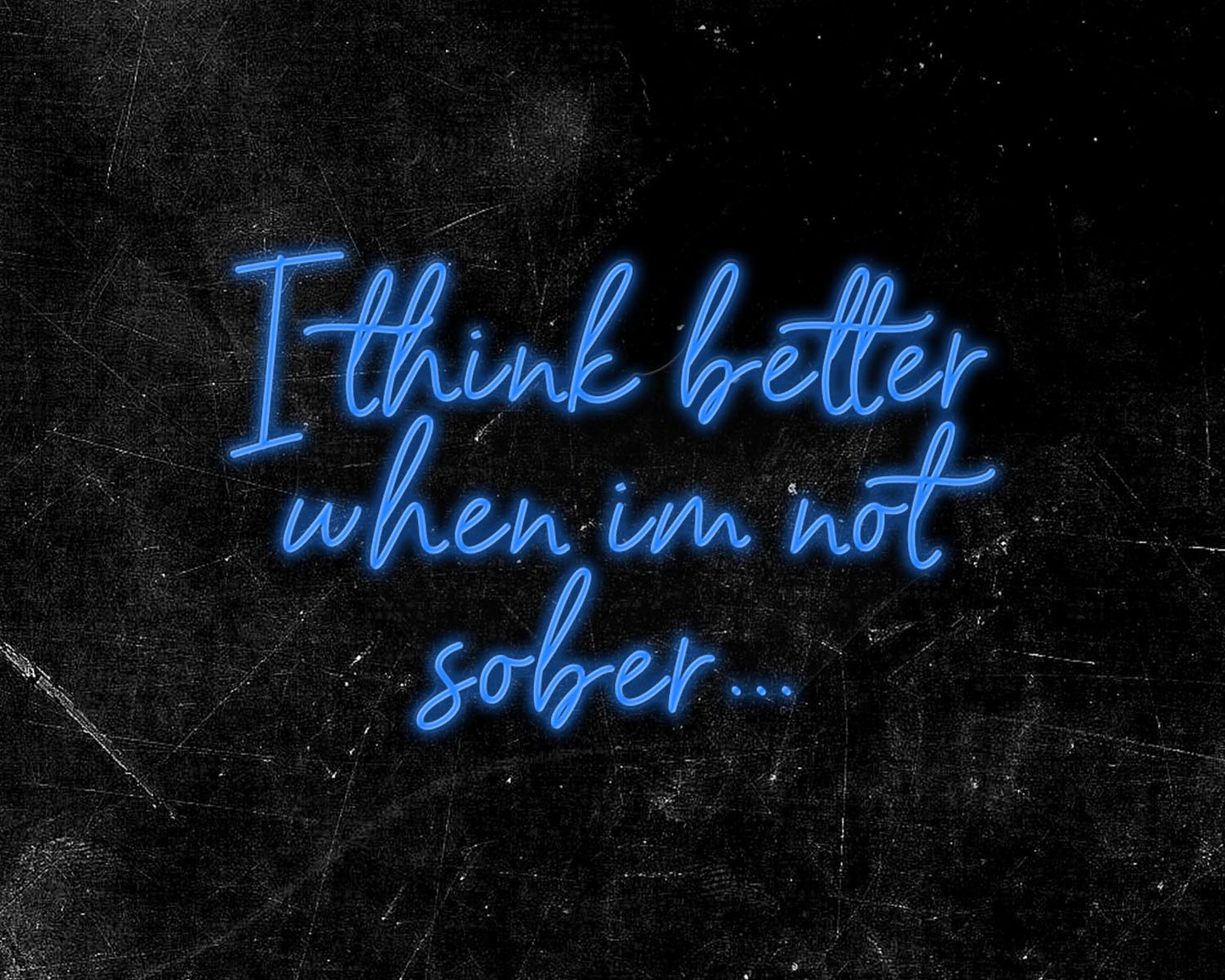 I think better when im not sober Neon Sign