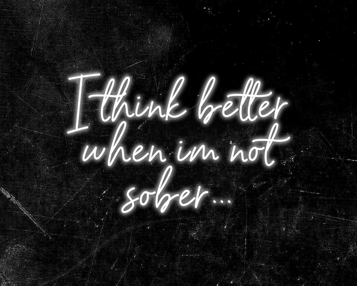 I think better when im not sober Neon Sign