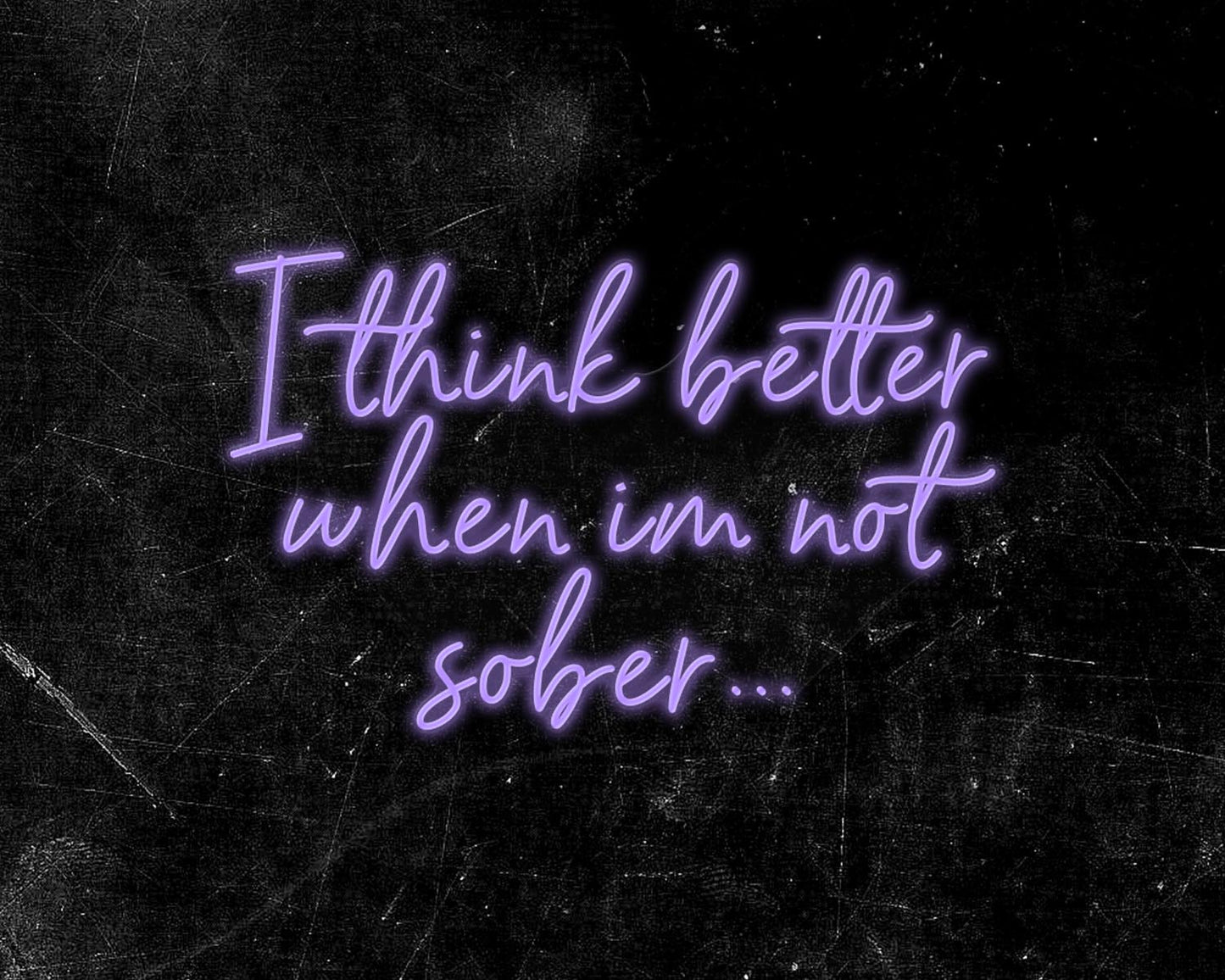I think better when im not sober Neon Sign