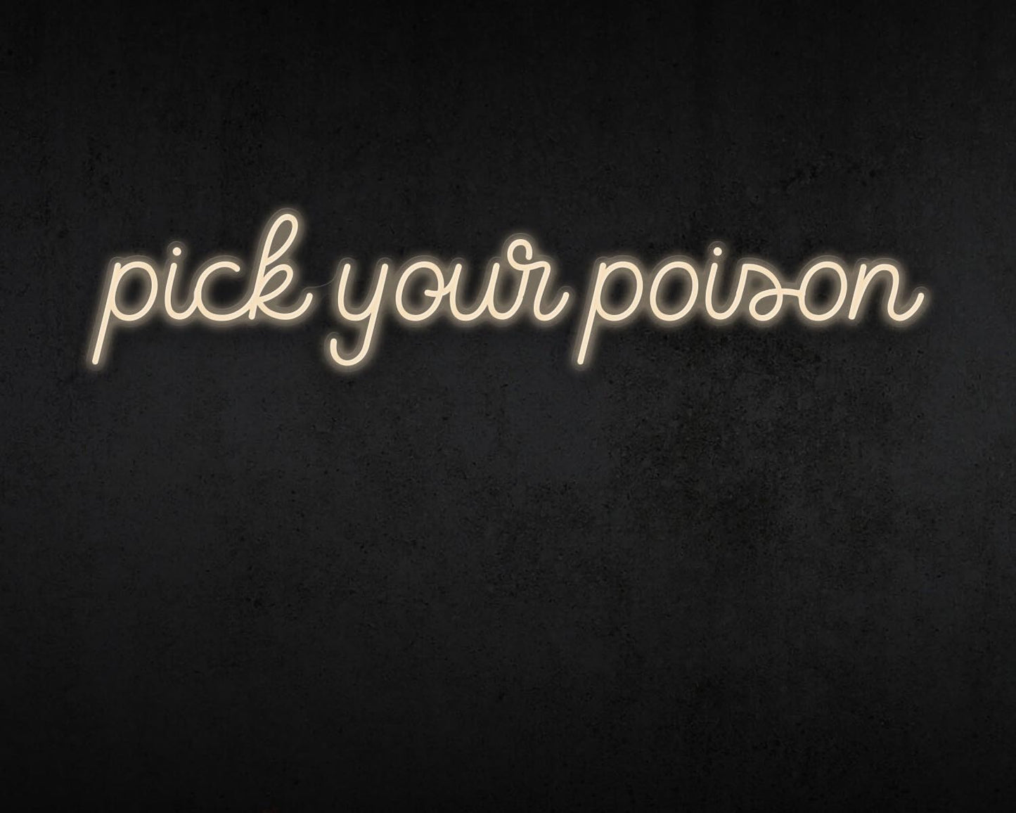 Pick your poison Neon Sign