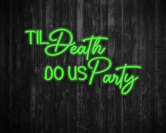 Til Death Do us party Neon Sign