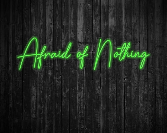 Afraid of Nothing Neon Sign