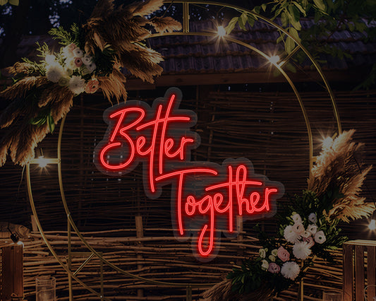 Better Together Neon Sign