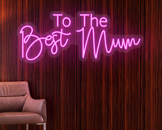 To The Best Mothers Neon Sign