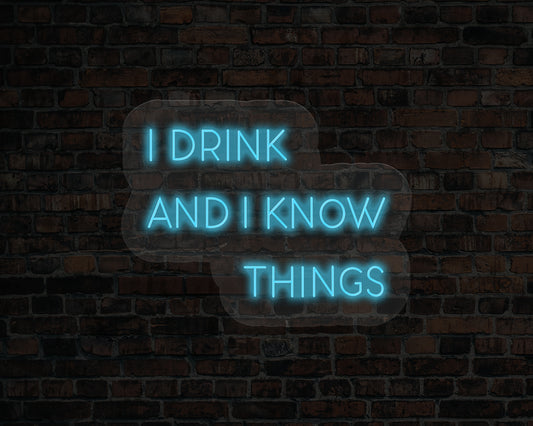 I Drink and I Know Things LED Neon Sign