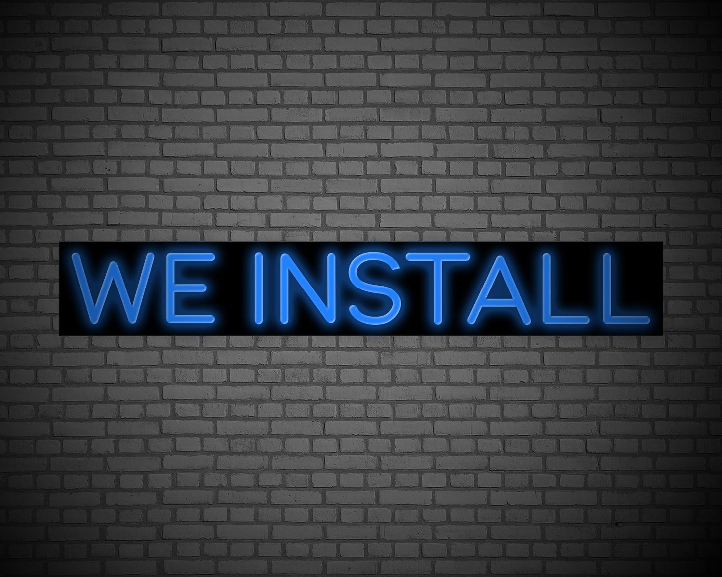 We Install Neon Sign