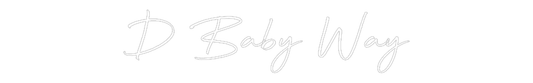 Custom Name Neon Sign D Baby Way