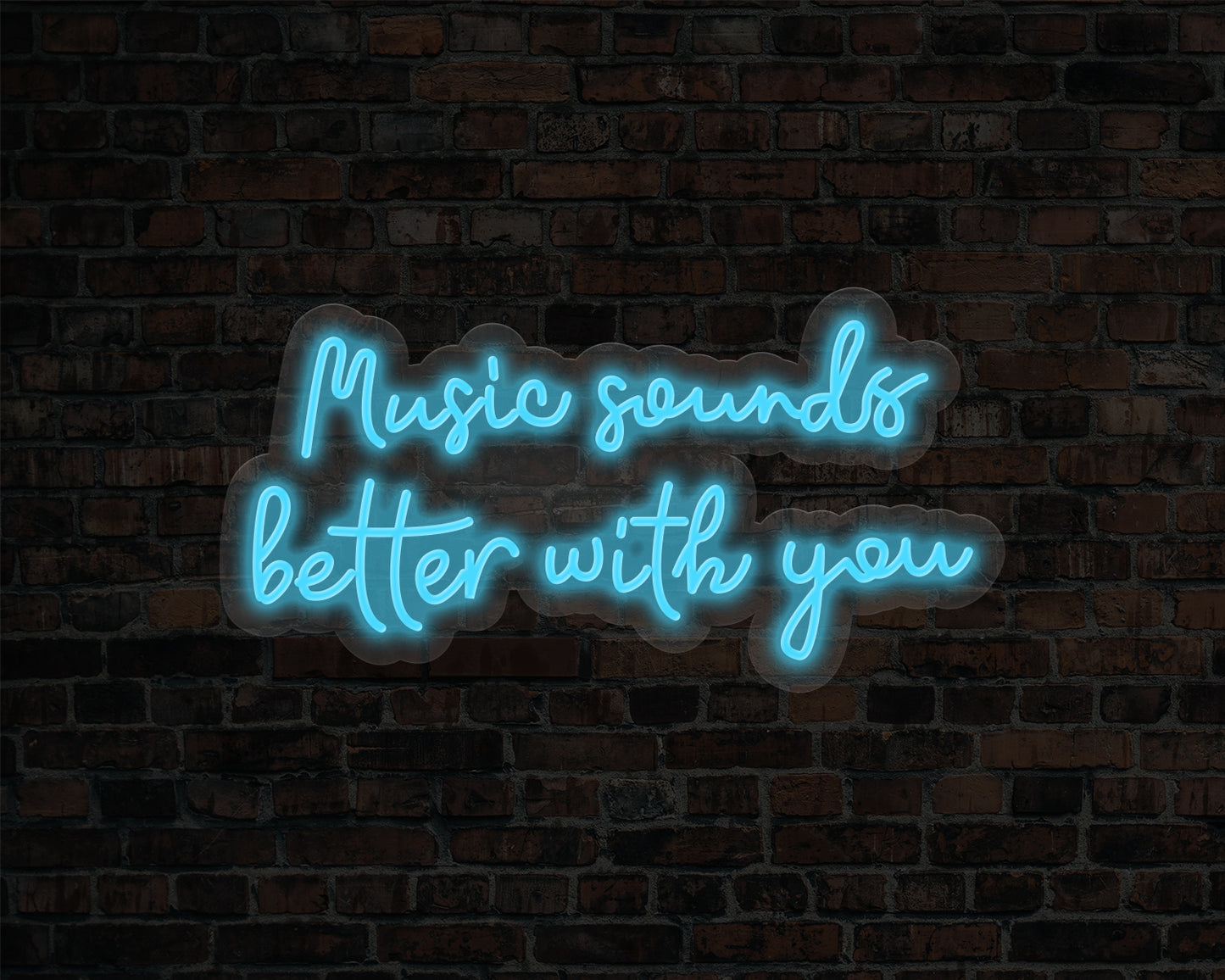 Music Sounds Better with you Neon Sign