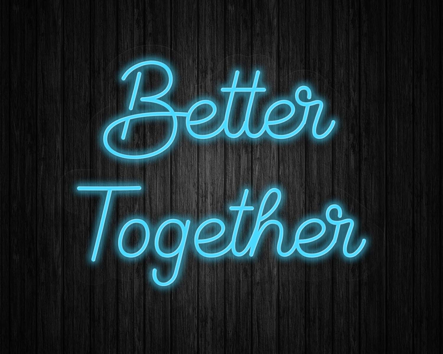 Better Together Neon Sign