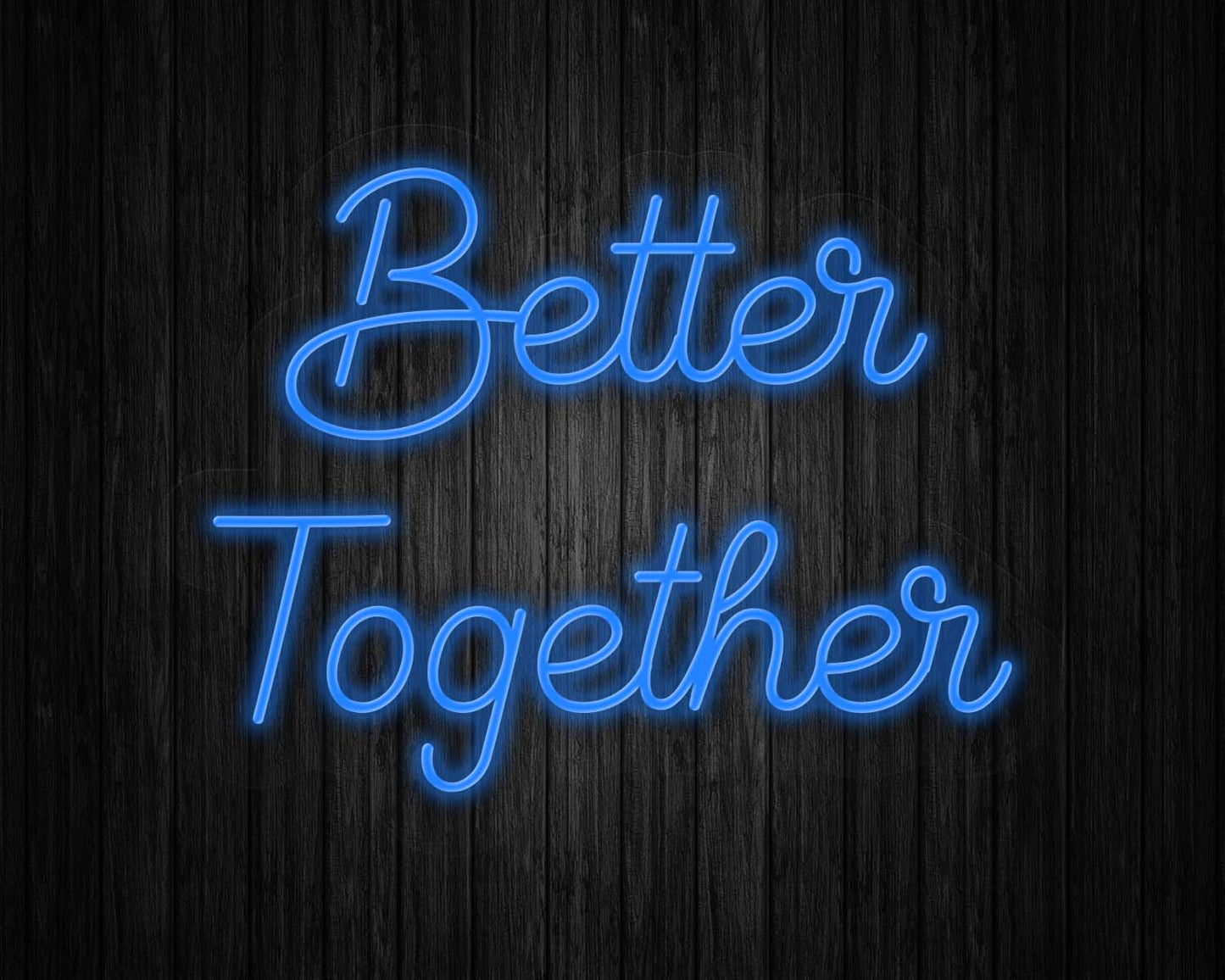 Better Together Neon Sign