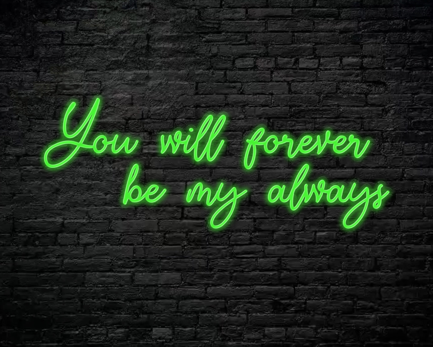You Will Forever be my always Neon Sign