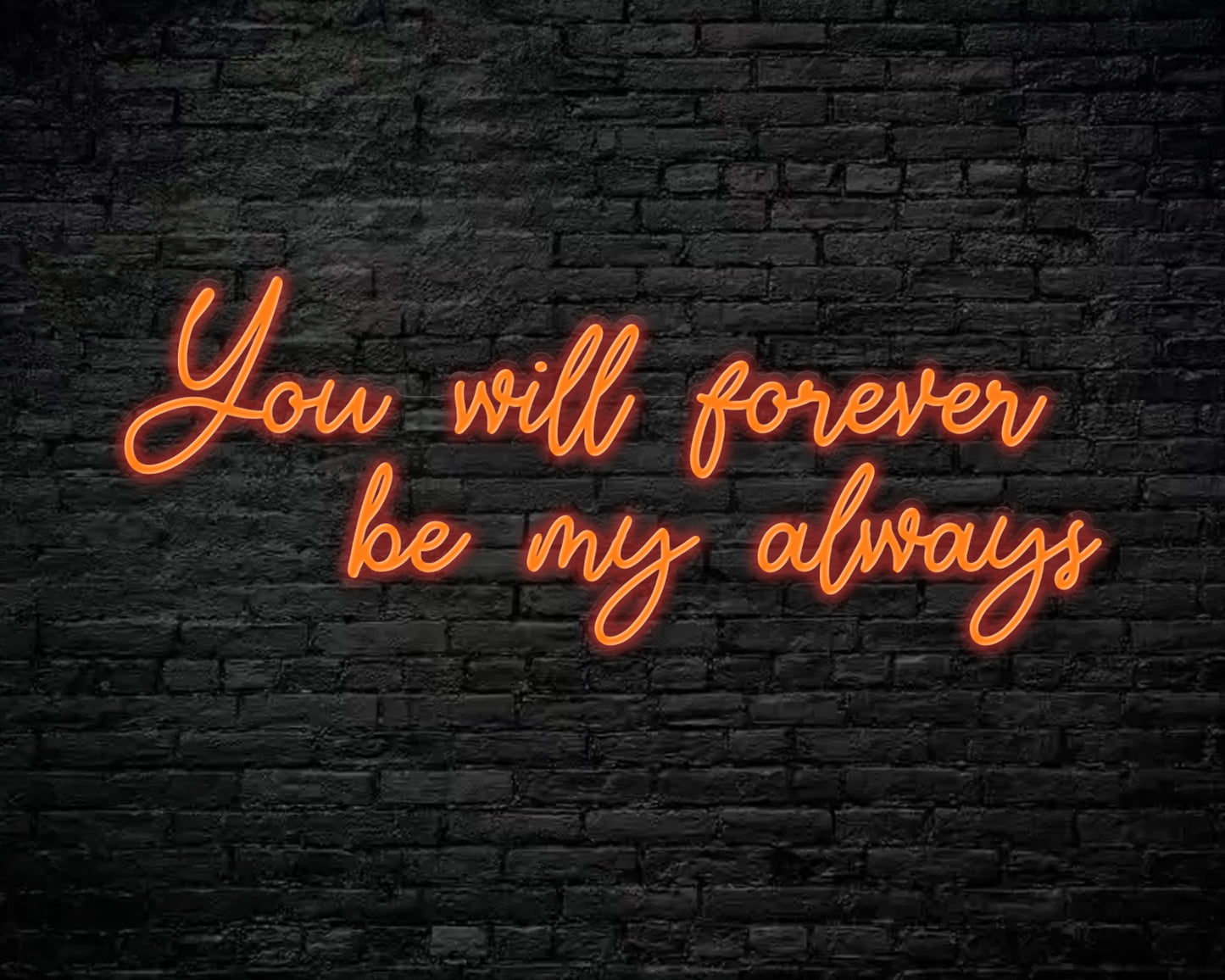You Will Forever be my always Neon Sign