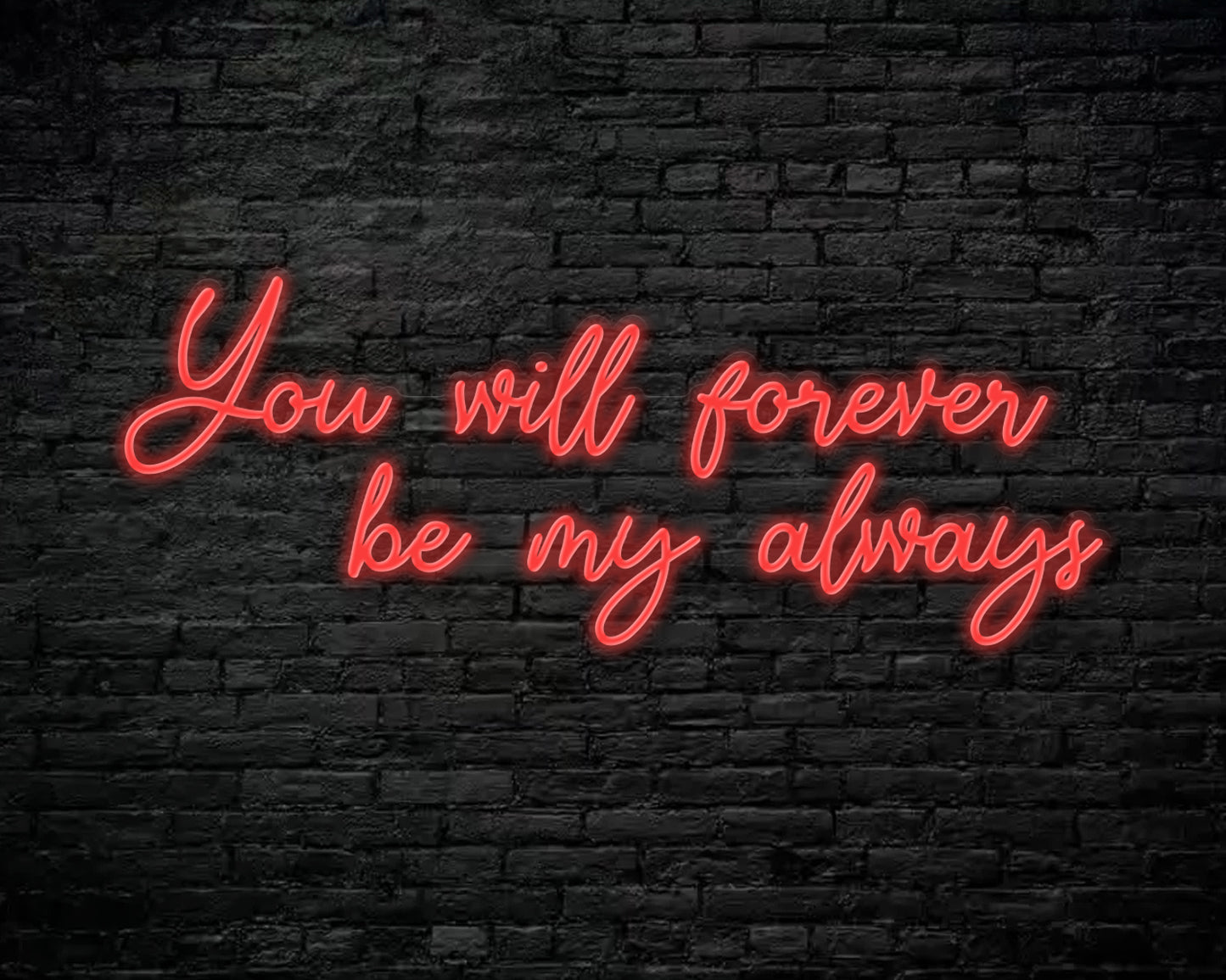 You Will Forever be my always Neon Sign