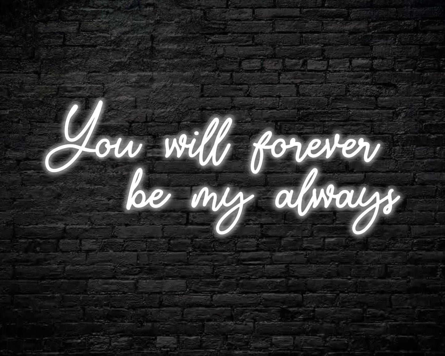 You Will Forever be my always Neon Sign