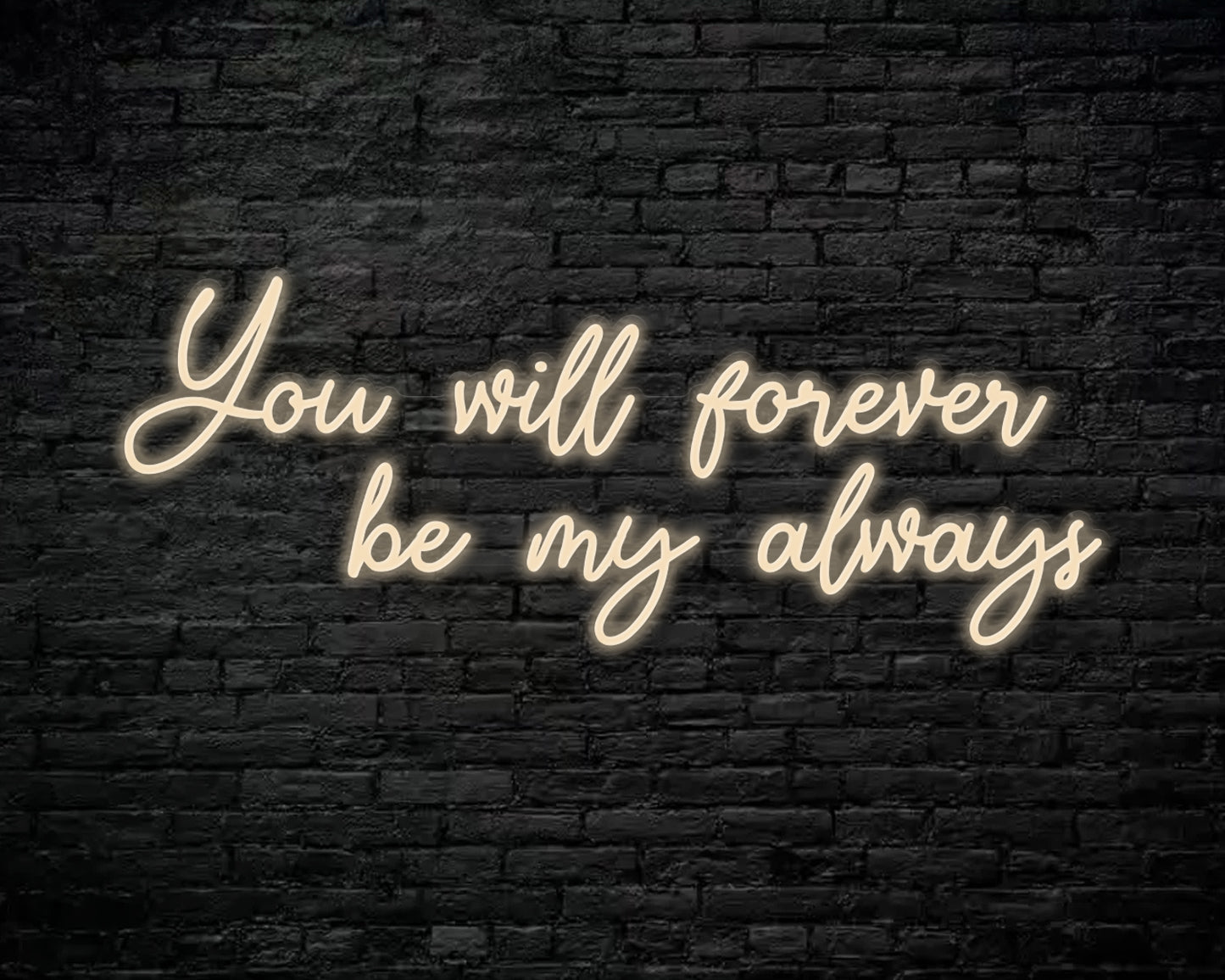 You Will Forever be my always Neon Sign