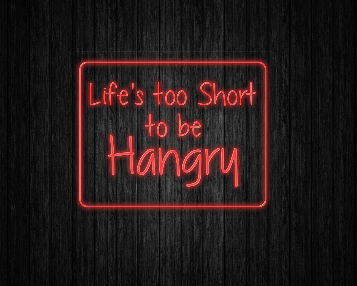 Life's Too Short to be Hangry Neon Sign