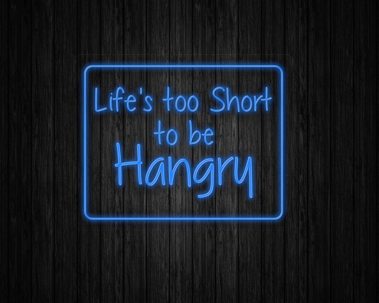 Life's Too Short to be Hangry Neon Sign