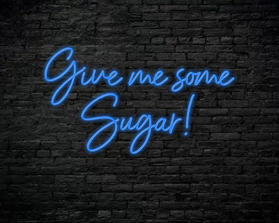 Give Me Some Sugar Neon Sign