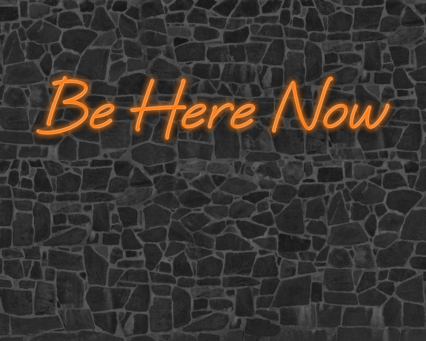 Be Here Now Neon Sign