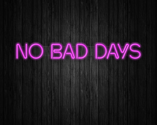No Bad Days Neon Sign