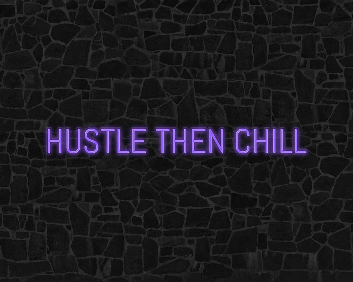 Hustle Then Chill Neon Sign