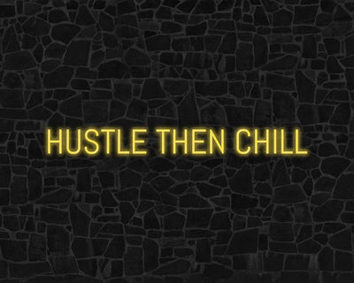 Hustle Then Chill Neon Sign