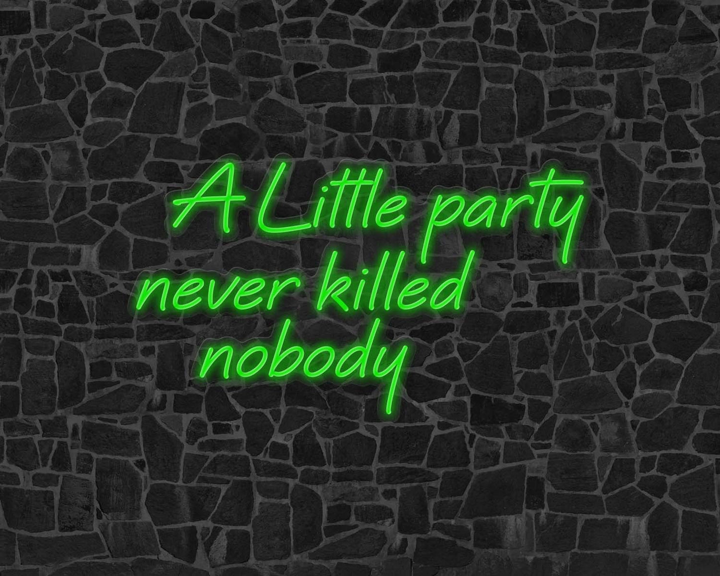 A Little Party Never Killed Nobody Neon Sign